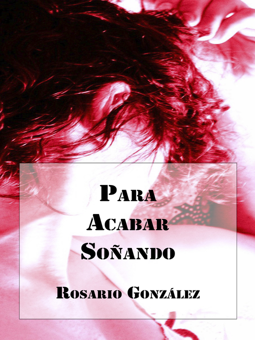 Title details for Para Acabar Soñando by Rosario González - Available